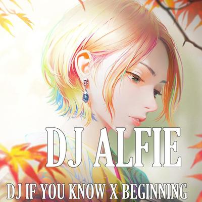 Dj If You Know X Beginning's cover