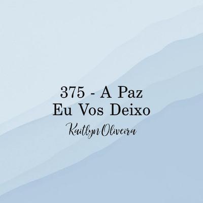 A Paz eu Voz Deixo By Kaitlyn Oliveira's cover