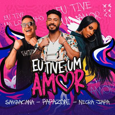 Eu Tive um Amor By Papazoni, SAMBACANA, Negra Japa's cover