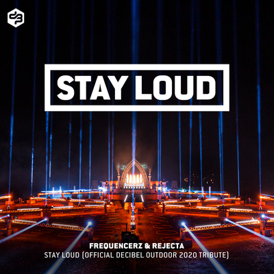 Stay Loud (Official Decibel outdoor 2020 Tribute) By Frequencerz, Rejecta's cover