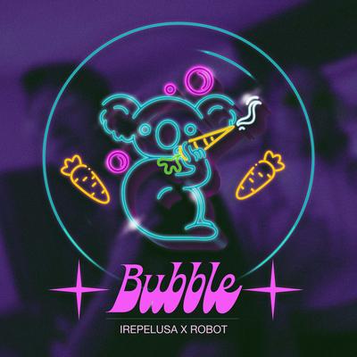 BUBBLE By Irepelusa, Robot95's cover