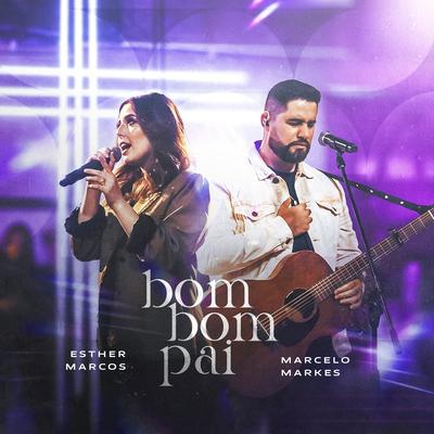 Bom Bom Pai By Esther Marcos, Marcelo Markes's cover