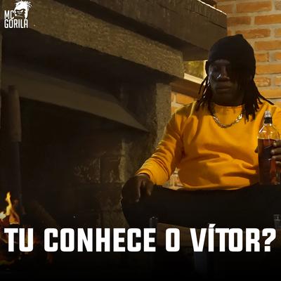 Tu Conhece o Vitor? By Mc Gorila, Gordura Dj, MC Vaniin's cover