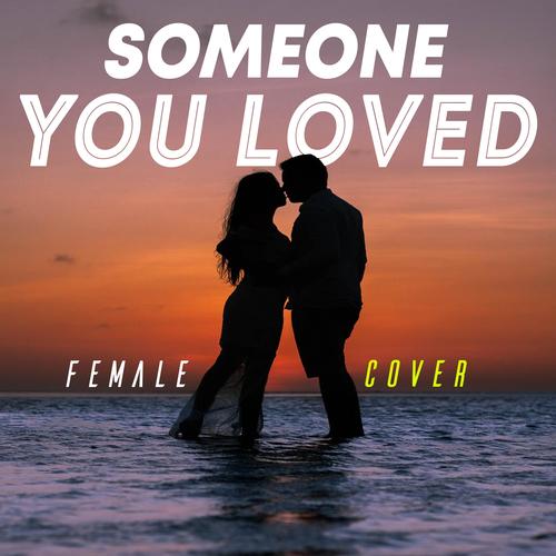 Someone You Loved (Female)'s cover