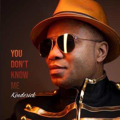 You don't know me By Kinderick's cover