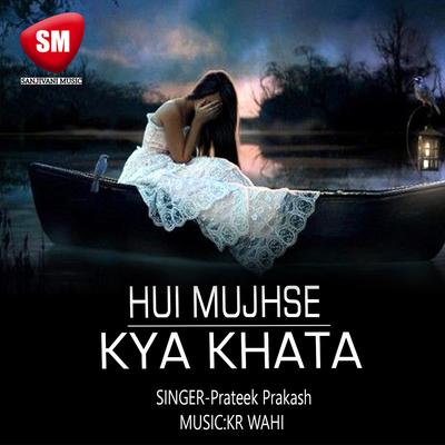 Hui Mujhse Kya Khata By Prateek Prakash's cover