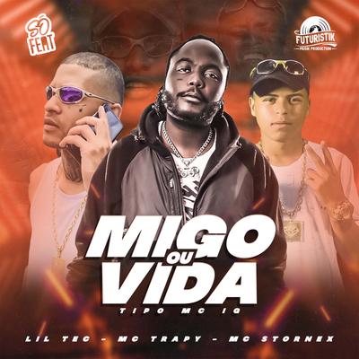 Migo ou Vida, Tipo MC IG By Lil Tec, Mc Stornex,  MC Trapy's cover