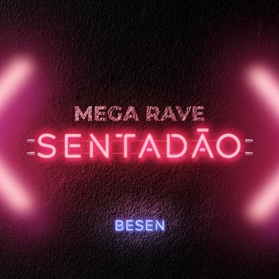 Mega Rave Sentadão By Besen's cover