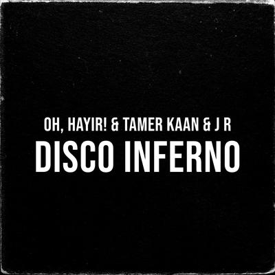 Disco Inferno By OH, HAYIR!, Tamer Kaan, J R's cover