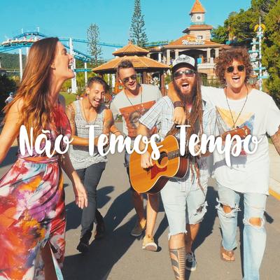 Não Temos Tempo By Nossa Toca, Giba Moojen, Fábio Augusto, Allan Furtado, Vitor Kley, Pedro Schin, Victor Pradella, Hana Pickler's cover