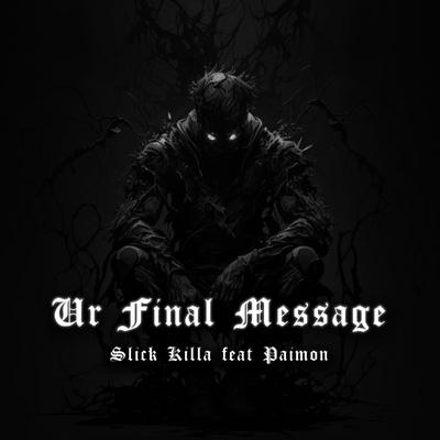 Ur Final Message (Radio Edit) By Slick Killa's cover