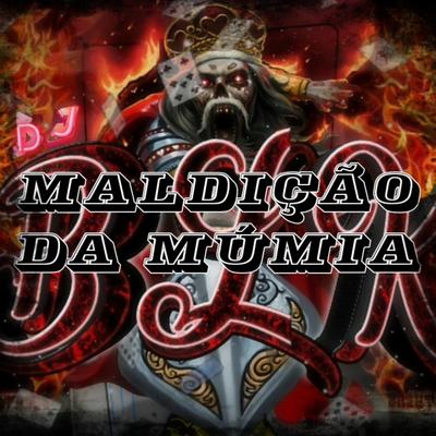 MTG MALDIÇÃO DA MÚMIA By DJ BLK, DJ ALEX NTC's cover