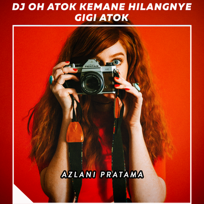 Dj Oh Atok Kemane Hilangnye Gigi Atok By Azlani Pratama's cover
