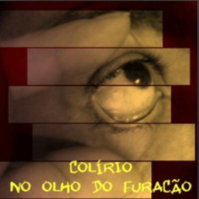 Colírio no Olho do Furacão's cover