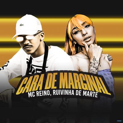 Cara de Marginal (feat. Ruivinha de Marte) (feat. Ruivinha de Marte) By MC Reino, Ruivinha de Marte's cover