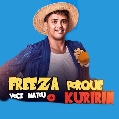 Freeza Porque Você Matou o Kuririm By Rei da Cacimbinha's cover