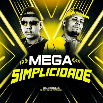 Mega Simplicidade By Dj Bruninho Pzs, Dj Mano Lost's cover
