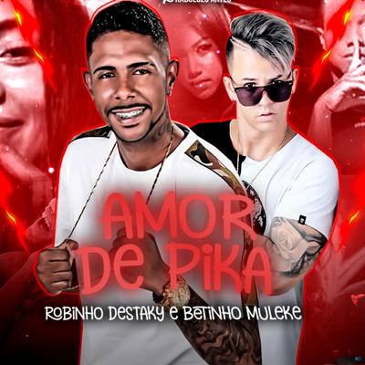 Amor de Pika (Remix) By Robinho Destaky, Betinho Muleke's cover