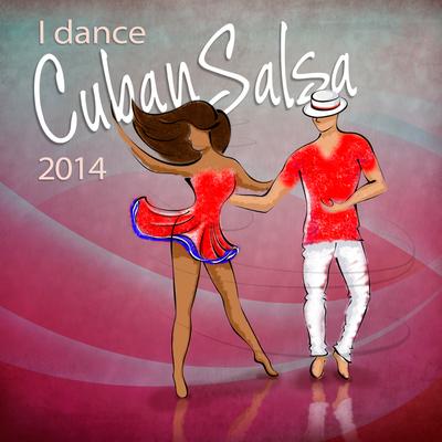 I Dance Cuban Salsa 2014 (Salsa y Timba Hits)'s cover