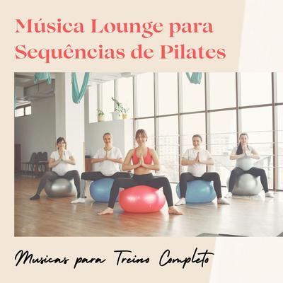 Musicas para Treino Completo By Pilates Club's cover