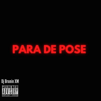 MTG Para de Pose By Dj Brunin XM's cover