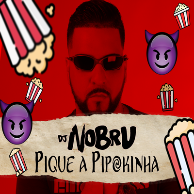 DJ Nobru - Pique a Pipoquinha's cover