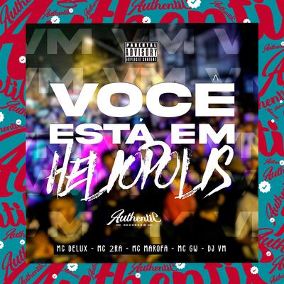 Você Está em Heliópolis (feat. Mc 2Ra, Mc Marofa & Mc Gw) (feat. Mc 2Ra, Mc Marofa & Mc Gw) By Dj Vm, Mc Delux, Mc 2Ra, Mc Marofa, Mc Gw's cover