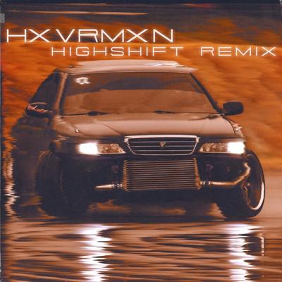 Highshift Remix By HXVRMXN's cover