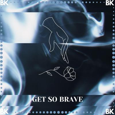 Get So Brave By B'K's cover