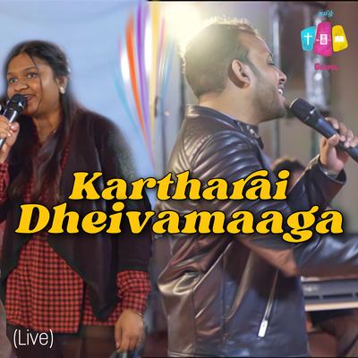 Kartharai Dheivamaaga (Live) By Tamil Gospel, Amandine, Bruno's cover