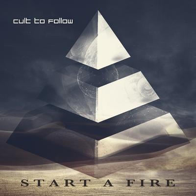 Start a Fire By Cult To Follow's cover