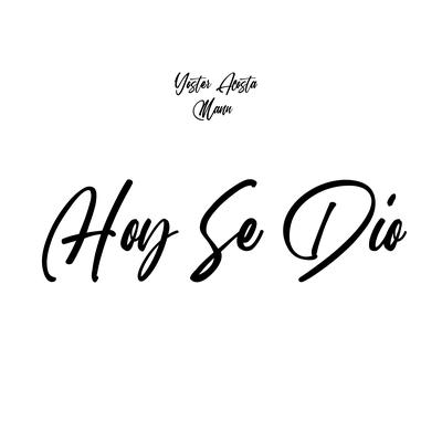Hoy Se Dio By Yoster Acosta, Manu's cover