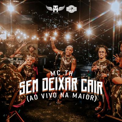 Sem Deixar Cair (Ao Vivo na Maior) By Mc Th's cover