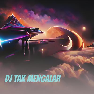 Dj Tak Mengalah's cover