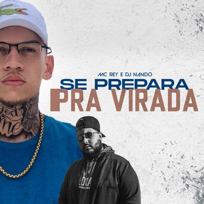 Se Prepara pra Virada By MC Rey, DJ Nando's cover