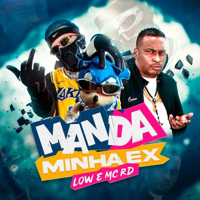 Manda Minha Ex By Mc RD, DJ LOW's cover