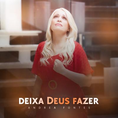 Deixa Deus Fazer (Playback) By Andrea Fontes's cover