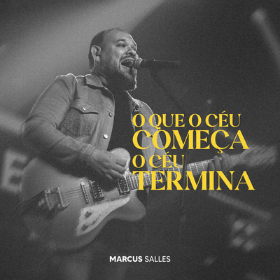 O que o céu começa o céu termina (Ao Vivo) By Marcus Salles's cover