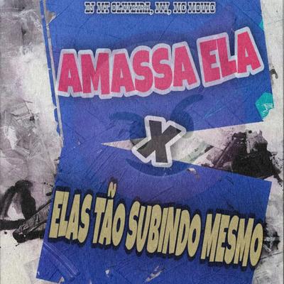 Amassa Ela X Elas Tão Subindo Mesmo By Dj Mt Oliveira's cover