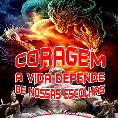 Coragem, a Vida Depende de Nossas Escolhas's cover