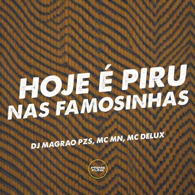 Hoje É Piru nas Famosinha By DJ Magrão PZS, MC MN, Mc Delux's cover