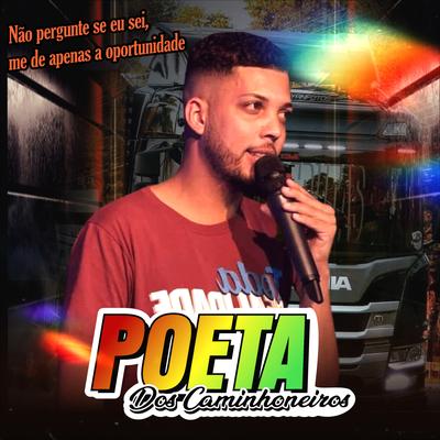 Não Pergunte Se Eu Sei, Me de Apenas a Oportunidade By Poeta dos Caminhoneiros's cover