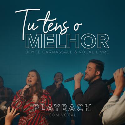 Tu Tens o Melhor (Playback) By Joyce Carnassale, Vocal Livre's cover