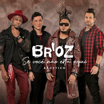 Se Você Não Está Aqui (Acústico) By Br'oZ's cover