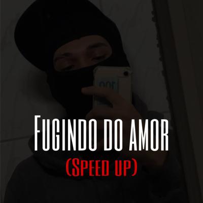 Fugindo do Amor (Speed Up)'s cover