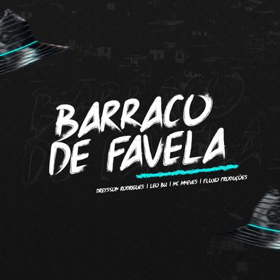 Mega Funk Barraco de Favela (feat. DJ Léo BQ) By Dreysson Rodrigues, Mc MNeves, Fluxo Produções, DJ Léo BQ's cover