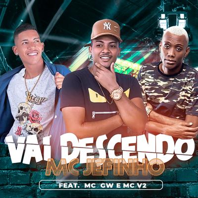 Vai Descendo By MC V2, Mc Jefinho, Mc Gw's cover
