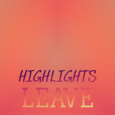 Highlights Leave's cover