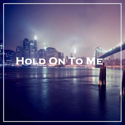 Hold On To Me's cover