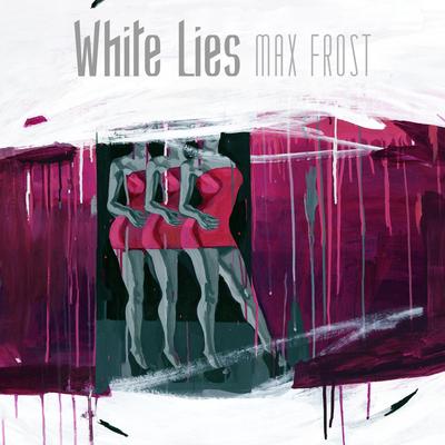 White Lies (EP Version) By Max Frost's cover